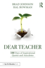 Dear Teacher : 100 Days of Inspirational Quotes and Anecdotes - eBook