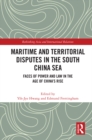 Maritime and Territorial Disputes in the South China Sea : Faces of Power and Law in the Age of China’s rise - eBook