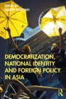 Democratization, National Identity and Foreign Policy in Asia - eBook