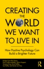 Creating The World We Want To Live In : How Positive Psychology Can Build a Brighter Future - eBook