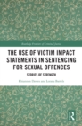 The Use of Victim Impact Statements in Sentencing for Sexual Offences : Stories of Strength - eBook