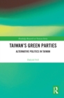 Taiwan's Green Parties : Alternative Politics in Taiwan - eBook
