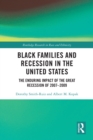 Black Families and Recession in the United States : The Enduring Impact of the Great Recession of 2007–2009 - eBook