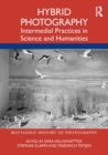 Hybrid Photography : Intermedial Practices in Science and Humanities - eBook