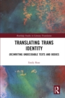 Translating Trans Identity : (Re)Writing Undecidable Texts and Bodies - eBook