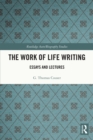 The Work of Life Writing : Essays and Lectures - eBook