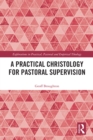 A Practical Christology for Pastoral Supervision - eBook