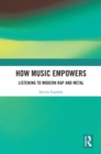 How Music Empowers : Listening to Modern Rap and Metal - eBook