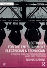 Electricity for the Entertainment Electrician & Technician : A Practical Guide for Power Distribution in Live Event Production - eBook