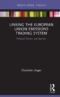 Linking the European Union Emissions Trading System : Political Drivers and Barriers - eBook