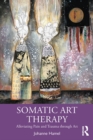 Somatic Art Therapy : Alleviating Pain and Trauma through Art - eBook