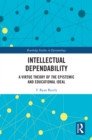 Intellectual Dependability : A Virtue Theory of the Epistemic and Educational Ideal - eBook