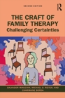 The Craft of Family Therapy : Challenging Certainties - eBook