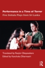 Performance in a Time of Terror : Five Sinhala Plays from Sri Lanka - eBook