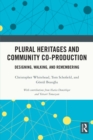 Plural Heritages and Community Co-production : Designing, Walking, and Remembering - eBook