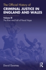 The Official History of Criminal Justice in England and Wales : Volume III: The Rise and Fall of Penal Hope - eBook