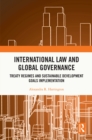 International Law and Global Governance : Treaty Regimes and Sustainable Development Goals Implementation - eBook
