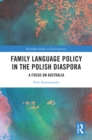 Family Language Policy in the Polish Diaspora : A Focus on Australia - eBook