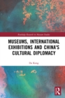 Museums, International Exhibitions and China's Cultural Diplomacy - eBook
