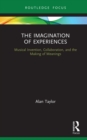The Imagination of Experiences : Musical Invention, Collaboration, and the Making of Meanings - eBook