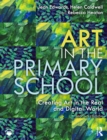 Art in the Primary School : Creating Art in the Real and Digital World - eBook