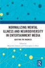 Normalizing Mental Illness and Neurodiversity in Entertainment Media : Quieting the Madness - eBook