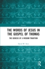 The Words of Jesus in the Gospel of Thomas : The Genesis of a Wisdom Tradition - eBook