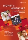Dignity in Healthcare : A Practical Approach for Nurses and Midwives - eBook