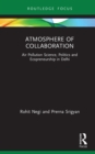 Atmosphere of Collaboration : Air Pollution Science, Politics and Ecopreneurship in Delhi - eBook