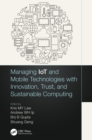 Managing IoT and Mobile Technologies with Innovation, Trust, and Sustainable Computing - eBook