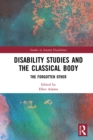 Disability Studies and the Classical Body : The Forgotten Other - eBook