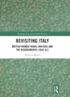 Revisiting Italy : British Women Travel Writers and the Risorgimento (1844-61) - eBook