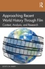 Approaching Recent World History Through Film : Context, Analysis, and Research - eBook