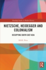 Nietzsche, Heidegger and Colonialism : Occupying South East Asia - eBook