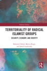 Territoriality of Radical Islamist Groups : Security, Economy, and Identity - eBook