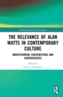The Relevance of Alan Watts in Contemporary Culture : Understanding Contributions and Controversies - eBook