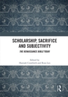 Scholarship, Sacrifice and Subjectivity : The Renaissance Bible Today - eBook
