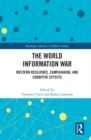 The World Information War : Western Resilience, Campaigning, and Cognitive Effects - eBook