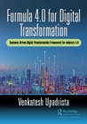 Formula 4.0 for Digital Transformation : A Business-Driven Digital Transformation Framework for Industry 4.0 - eBook