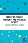 Narrating Stance, Morality, and Political Identity : Building a Movement on Facebook - eBook