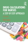 Drug Calculations for Nurses : A Step-by-Step Approach - eBook