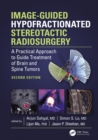 Image-Guided Hypofractionated Stereotactic Radiosurgery : A Practical Approach to Guide Treatment of Brain and Spine Tumors - eBook