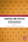Dionysus and Politics : Constructing Authority in the Graeco-Roman World - eBook