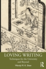 Loving Writing : Techniques for the University and Beyond - eBook