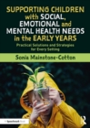 Supporting Children with Social, Emotional and Mental Health Needs in the Early Years : Practical Solutions and Strategies for Every Setting - eBook