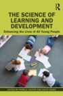 The Science of Learning and Development : Enhancing the Lives of All Young People - eBook