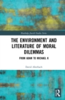 The Environment and Literature of Moral Dilemmas : From Adam to Michael K - eBook