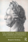 The Imperial Presidency and American Politics : Governance by Edicts and Coups - eBook