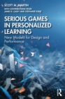 Serious Games in Personalized Learning : New Models for Design and Performance - eBook