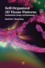 Self-Organized 3D Tissue Patterns : Fundamentals, Design, and Experiments - eBook